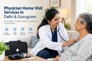 Physician Home Visit Services in Delhi & Gurugram